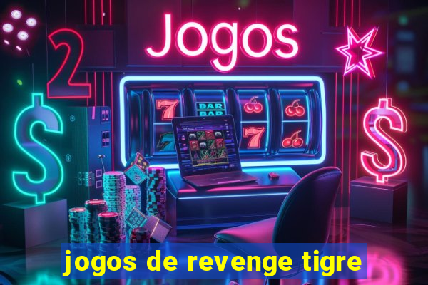 jogos de revenge tigre